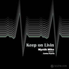 Keep On Livin - Mystik Mike - Original Mix - Out Now !!!