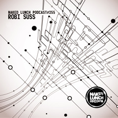 Naked Lunch PODCAST #255 - ROBI SUSS
