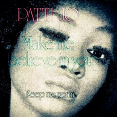 Patti Jo / Make Me Believe In You
