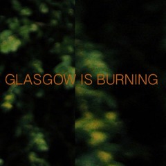 Glasgow is burning