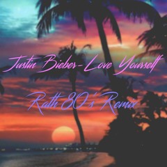 Justin Bieber - Love Yourself (Rath 80's Remix)