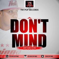 D Cryme - Dont Mind_(kent Jones Cover)