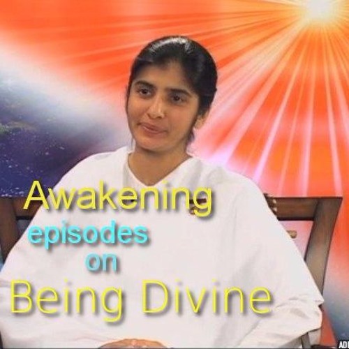 Being Divine ~Episode 02 - Awakening with BK Sister Shivani