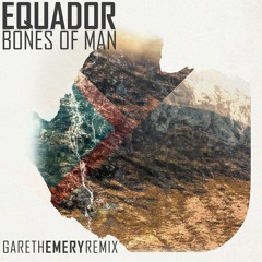 Equador - Bones Of Man (Gareth Emery Remix)
