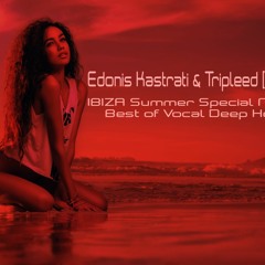 IBIZA Summer Special Mix 2022 Best of Most Popular Vocal Deep House Ever(Edonis Kastrati & Tripleed)