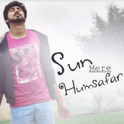 Sun Mere Humsafar - 2017 (Covered)