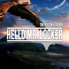 TRENDR X THE PERSON - HELLO MR. LOCKER VIP **FREE DOWNLOAD**