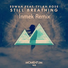 Edwan feat. Tylah Rose - Still Breathing (Inmek Remix)
