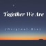 Together We Are (Original Mix)