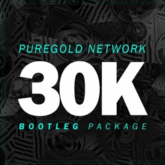 Puregold Network presents: 30K Bootleg Package (FREE DOWNLOAD)