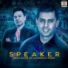 Speaker manmohan waris ft. aman hayer