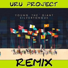 Young The Giant "Silvertongue" [URU Project Remix]