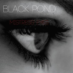 Black Pond - Mistress' Eyes (teaser)