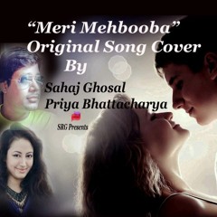 MERI MEHBOOBA|| SAHAJ GHOSAL|| PRIYA BHATTACHARYA|| ORIGINAL SONG COVER