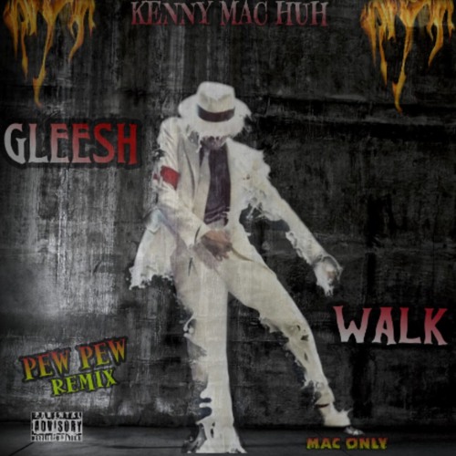 Stream Gleesh Walk Remix by KENNY MAC HUH | Listen online for free on  SoundCloud