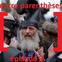 Entre Parenthèses - Épisode 3