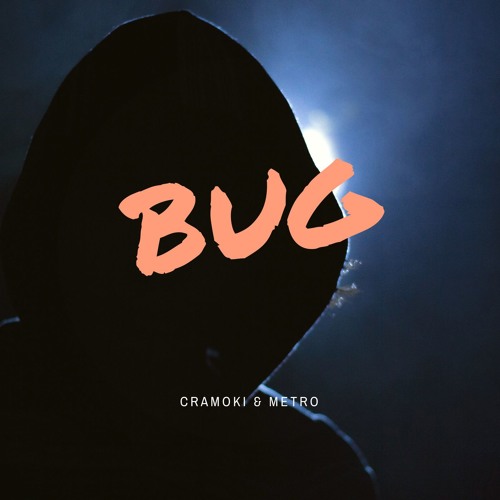 Cramoki & Metro - Bug