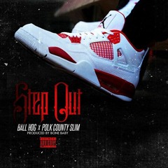 BALL HOG X POLK COUNTY SLIM - STEP OUT(PROD BY BONEBABY)