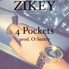 ZIKEY - 4 POCKETS (PROD. O-SMITTY)