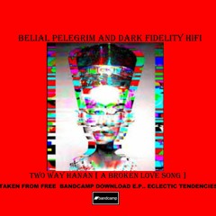 Two Way Hanan (A Broken Love Song) | Pelegrim & Dark Fidelity HiFi