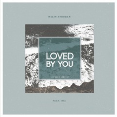 Melih Aydogan - Loved by U feat. Ria