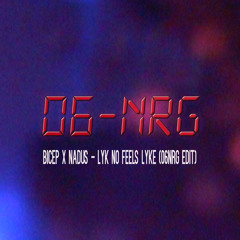 Lyk No Feels Lyk (06NRG EDIT)