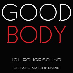 Joli Rouge Sound Ft. Tashina Mckenzie - Good Body
