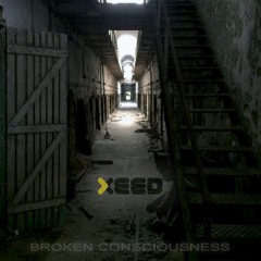 XEED - Broken Consciousness