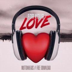 For Your Love (FREE DOWNLOAD)