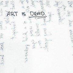 art is dead.