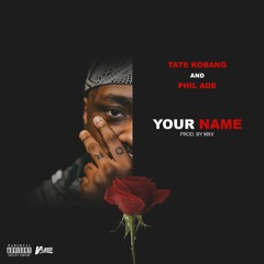 Your name ft Phil Ade prod MXV