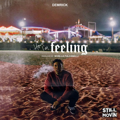 Demrick - How I'm Feeling (Prod by Scrilla Fulcanelli)