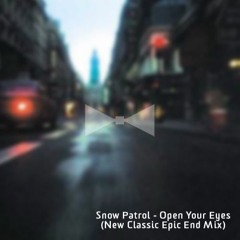Snow Patrol - Open Your Eyes (New Classic Epic End Mix)