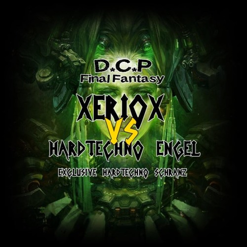 Xeriox Vs. HardTechno Engel @ For DCP Final Fantasy 2017