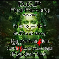 DCP Final Fantazy - Mario White - Psychochok - Xeriox vs HT Engel - Hardtechno4live  - Audiodrama