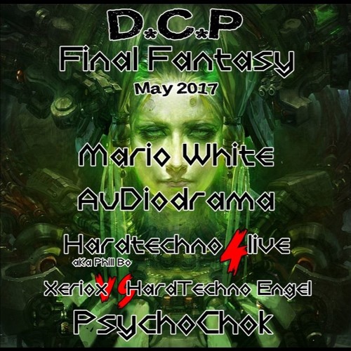 DCP Final Fantazy - Mario White - Psychochok - Xeriox vs HT Engel - Hardtechno4live  - Audiodrama