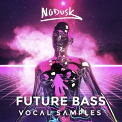 FUTURE BASS VOCAL SAMPLES (AVAILABLE NOW)