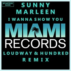 I Wanna Show You (Loudway & Hundred Remix) [FREE DOWNLOAD]