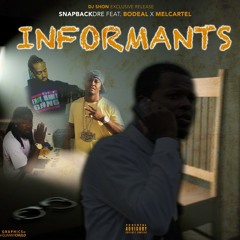 INFORMANTS - SnapbackDre Feat. BoDeal x MelCarte​l.mp3