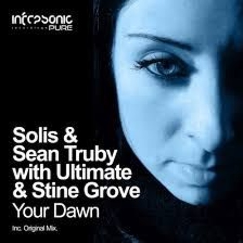 Solis & Sean Truby with Ultimate & Stine Grove - Your Dawn (Original Mix