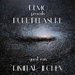 Dimitar Ilchev - Pure Pleasure Guest Mix May 2017