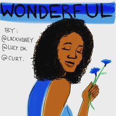 Wonderful ft. Lucy DK & Curt. (prod. lackhoney)