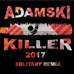 Adamski - Killer ft Seal ( Solitary Remix )