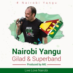 Nairobi Yangu - Gilad & Superband