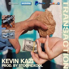 Kevin Kazi - Transactions (Prod. Stoopidxool)