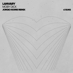Lanvary - Moby Dick (Jorgio Kioris Remix) [Yang]