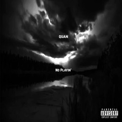 Quan - No Playin'