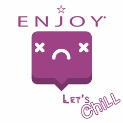 Let's Chill - Enjoy