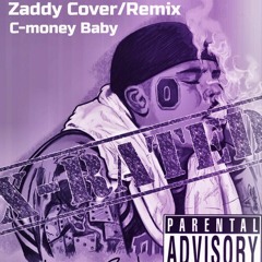 C-Money Baby X Zaddy Cover/Remix