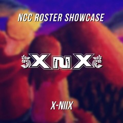 NCC Roster Showcase #3: X-NiiX